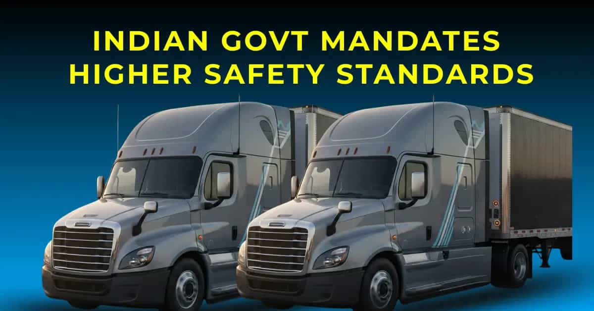 Indian Govt Mandates Higher Safety Standards for Heavy Trucks