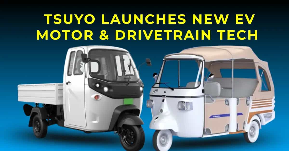 TSUYO Launches New EV Motor and Drivetrain Tech for 3-Wheelers