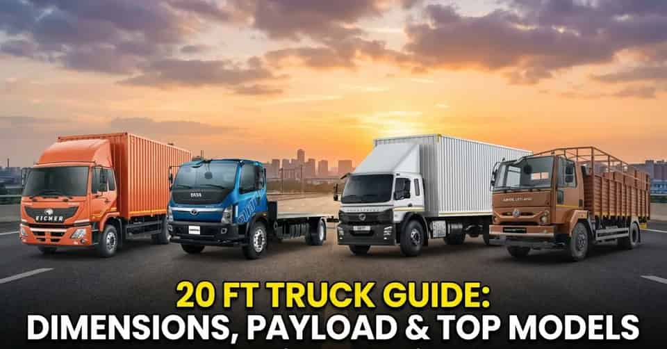 20 Feet Truck Dimensions in India: Payload, Top Models & Capacity