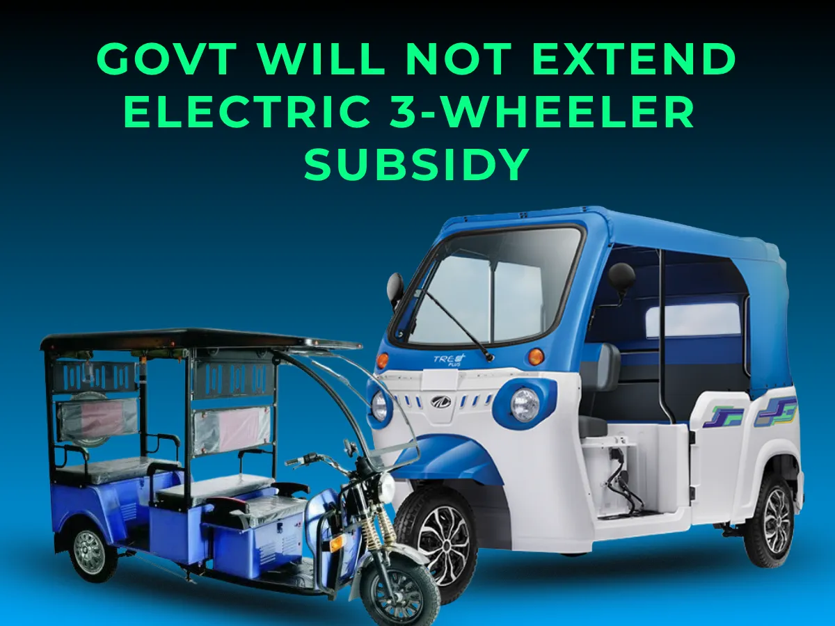 Govt Will Not Extend Electric 3-Wheeler Subsidy-image