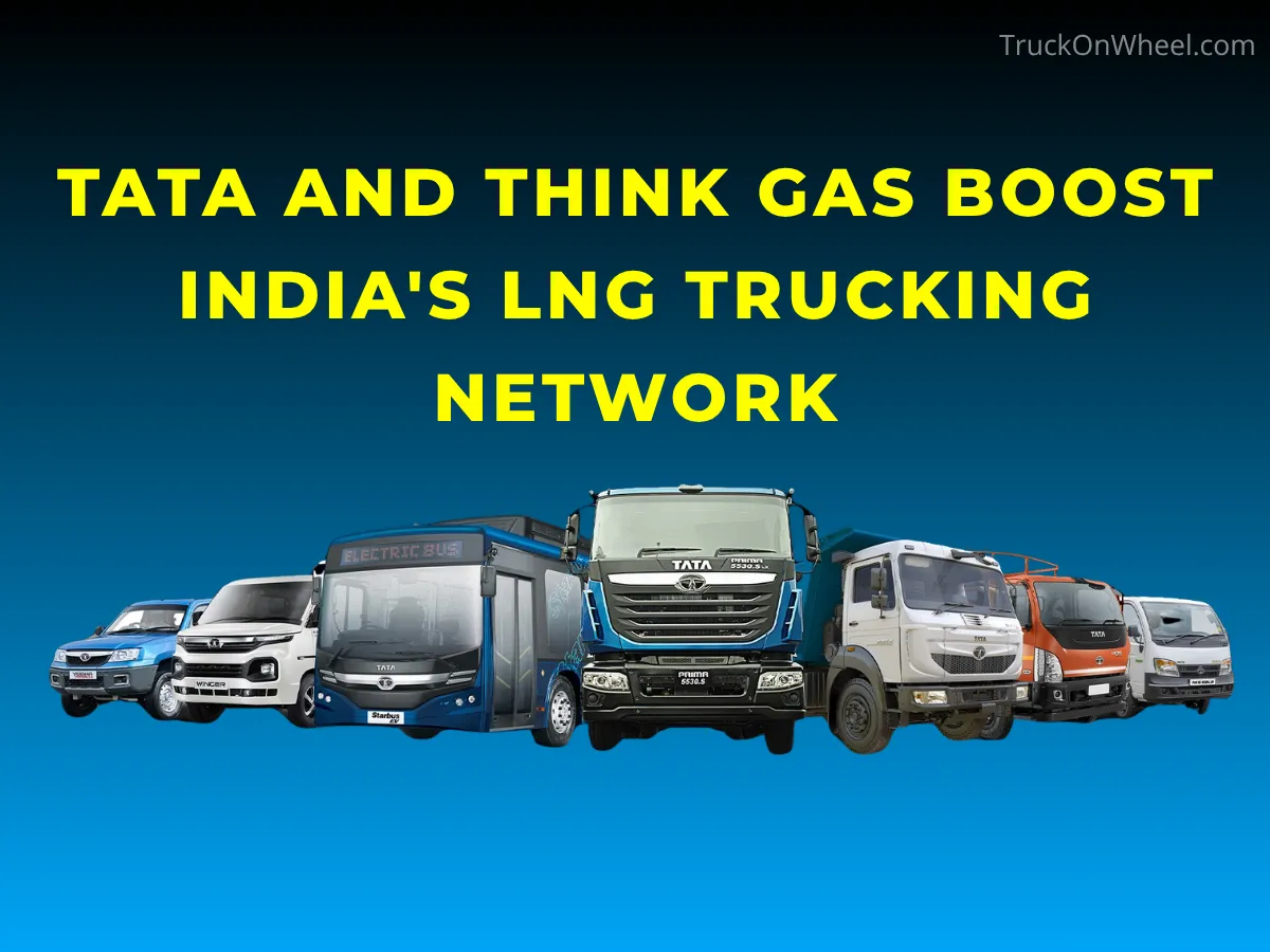Tata and THINK Gas Boost India's LNG Trucking Network-image